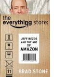 Everything Store: Jeff Bezos and the Age of Amazon