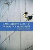 Law, Liberty and the Pursuit of Terrorism