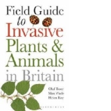 Field Guide to Invasive Plants and Animals in Britain