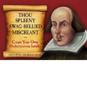 Thou Spleeny Swag-bellied Miscreant