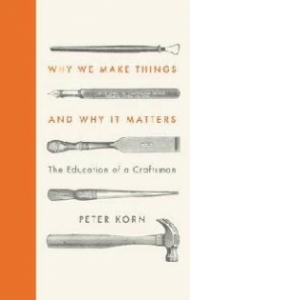 Why We Make Things and Why it Matters