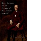 Roger Sherman and the Creation of the American Republic