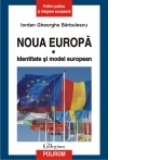 Noua Europa. Volumul I: Identitate si model european