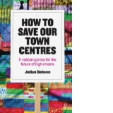 How to Save Our Town Centres