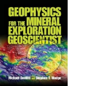 Geophysics for the Mineral Exploration Geoscientist