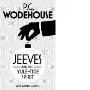 Jeeves and the Yuletide Spirit and Other Stories