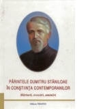 Parintele Dumitru Staniloae in constiinta contemporanilor. Marturii, evocari, amintiri