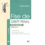 Fise de drept penal. Partea generala. Noul cod penal. Editia a II-a