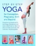 Step-by-Step Yoga for Conception, Pregnancy, Birth and Beyon