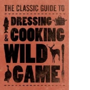 Dressing & Cooking Wild Game