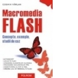 Macromedia Flash. Concepte, exemple,studii de caz