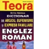 Dictionar de argou, eufemisme si expresii familiare, englez - roman