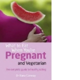 What to Eat When You're Pregnant and Vegetarian