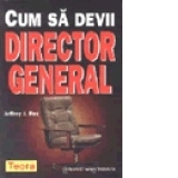 Cum sa devii director general