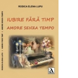 IUBIRE FARA TIMP / AMORE SENZA TEMPO, editie romana - italiana