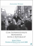 Cum supravietuieste monarhia intr-o republica? Regele Mihai, romanii si regalitatea dupa 1989