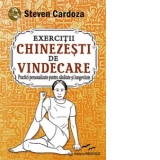 Exercitii chinezesti de vindecare. Practici personalizate pentru sanatate si longevitate