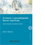 O istorie a jurnalismului literar american. Nasterea formelor de naratiune moderna