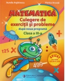 Matematica. Culegere de exercitii si probleme dupa noua programa - Clasa a III-a