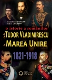 De la Tudor Vladimirescu la Marea Unire. O istorie a romanilor. (1821-1918)
