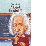 Cine a fost Albert Einstein?