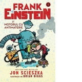 Frank Einstein si motorul cu antimaterie