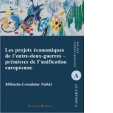 Les projets economiques de l entre-deux-guerres - premisses de l unification