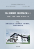 Proiectarea constructiilor. Proiect tehnic - model exemplificativ. Partea 1 - dimensionare elemente structurale beton armat