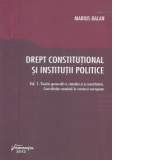 Drept constitutional si institutii politice. Vol. 1. Teoria generala a statului si a constitutiei. Constitutia romana in context european