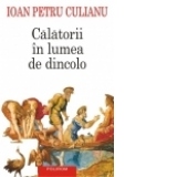 Calatorii in lumea de dincolo (Editia 2015)