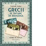 Grecii se intorc in Romania - Istorii de familie