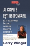 Ai copii? Esti responsabil sa ii transformi in adulti valorosi prosperi si fericiti