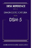 Desk Reference to the Diagnostic Criteria from DSM-5