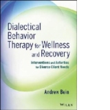 Dialectical Behavior Therapy for Wellness and Recovery