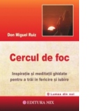 Cercul de foc - Inspiratii si meditatii ghidate pentru a trai in fericire si iubire