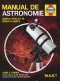 Manual de astronomie. Ghidul practic al cerului noptii