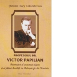 Profesorul Dr. Victor Papilian - Intemeietor al anatomiei clujene si al primei Societati de Antropologie din Romania