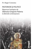 Pastoratie si politica. Raspunsuri teologice ale Sfantului Grigorie Palama la dilemele contemporane