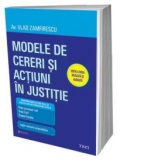 Modele de cereri si actiuni in justitie. Editia a II-a revazuta si adaugita