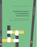 Interventii bazate pe colaborarea familie-scoala. Solutii fundamentate stiintific pentru probleme emotionale, comportamentale si scolare