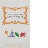 I Never Knew That About Wales