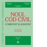 Noul Cod civil - Comentat si adnotat. Despre familie. Art. 258-534. Editie actualizata la 15.06.2015 (brosata)