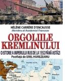 Orgoliile Kremlinului. O istorie a imperiului rus de la 1552 pana astazi