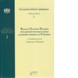 Biserica Ortodoxa Romana de la primele intocmiri crestine pe pamant romanesc, la Patriarhat. 1. Crestinism primar; 2. Episcopie si Mitropolie