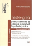 Teste-grila. Drept procesual civil. Pentru examenele de admitere si definitivat in profesiile juridice