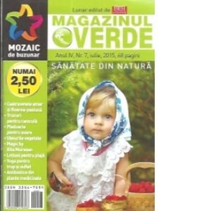 Magazinul verde. Sanatate din natura, nr. 7 (iulie 2015)