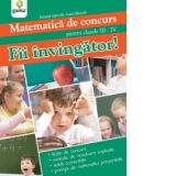 Fii invingator ! Matematica de concurs pentru clasele III-IV