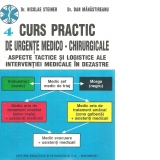 Curs practic de urgente medico-chirurgicale vol. IV (Lucrari de medicina) - aspecte tactice si logistice ale interventiei medicale in dezastre