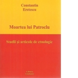 Moartea lui Patroclu. Studii si articole de etnologie