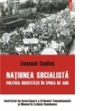 Natiunea socialista. Politica identitatii in epoca de aur